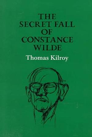 The Secret Fall of Constance Wilde by Thomas Kilroy