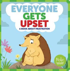 Everyone Gets Upset: A Book about Frustration by Jennifer Hilton, Kristen McCurry
