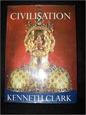 Civilisation: A Personal View by Kenneth Clark