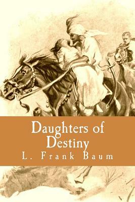 Daughters of Destiny by L. Frank Baum