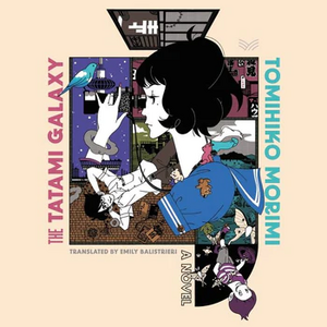 The Tatami Galaxy by Tomihiko Morimi