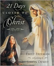 21 Days Closer to Christ by Emily Belle Freeman
