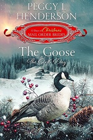The Goose: The Sixth Day by Peggy L. Henderson