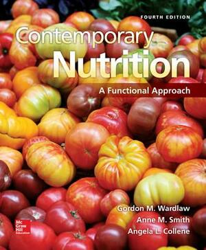 Combo: Loose Leaf Contemporary Nutrition: A Functional Approach with Connect Access Card by Anne M. Smith, Gordon M. Wardlaw