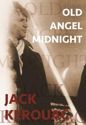 Old Angel Midnight by Jack Kerouac