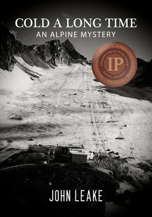 Cold a Long Time: An Alpine Mystery by John Leake