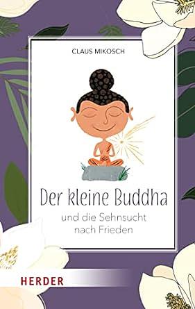 Der kleine Buddha und die Sehnsucht nach Frieden by Claus Mikosch