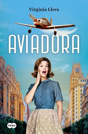 Aviadora / the Aviator by Virginia Llera