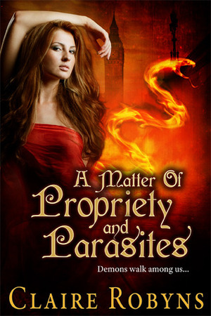 A Matter of Propriety and Parasites by Claire Robyns