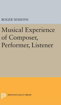 Musical Experience of Composer, Performer, Listener by Roger Sessions