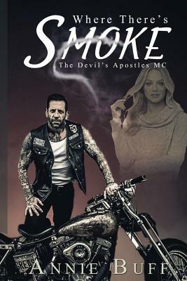 Where there's Smoke: The Devil's Apostles MC by Annie Buff