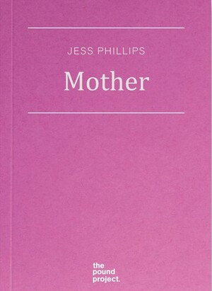 Mother by Jess Phillips
