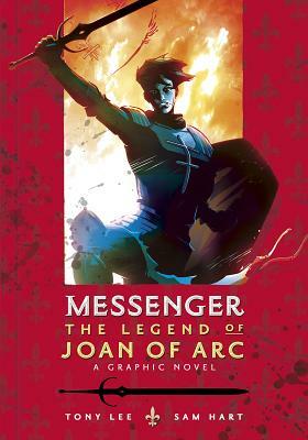Messenger: The Legend of Joan of Arc by Tony Lee