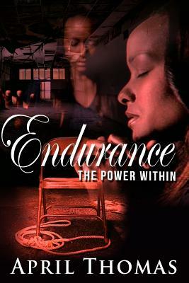 Endurance: The Power Within by April Thomas