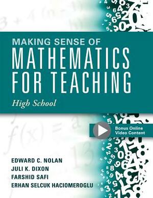 Making Sense of Mathematics for Teaching High School: Understanding How to Use Functions by Farshid Safi, Edward C. Nolan, Juli K. Dixon