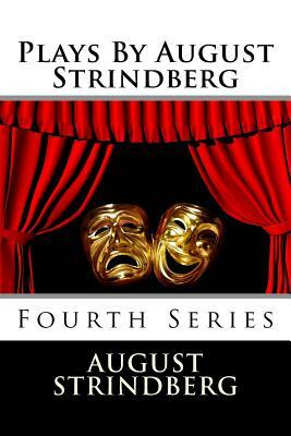 Plays By August Strindberg: Fourth Series by August Strindberg