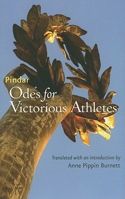 Odes for Victorious Athletes by Anne Pippin Burnett, Pindar