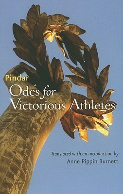 Odes for Victorious Athletes by Pindar, Anne Pippin Burnett