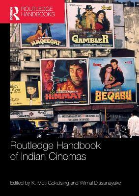 Routledge Handbook of Indian Cinemas by Wimal Dissanayake, K. Moti Gokulsing