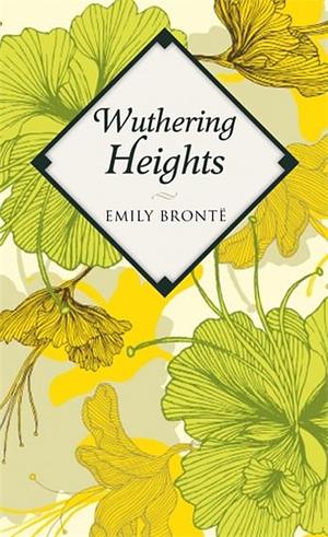 Wuthering Heights by Emily Brontë