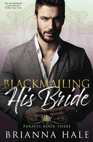 Blackmailing His Bride by Brianna Hale