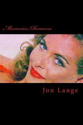 Memories/Remorse: Confessions of a Serial Killer from the Grave by Jon Lange