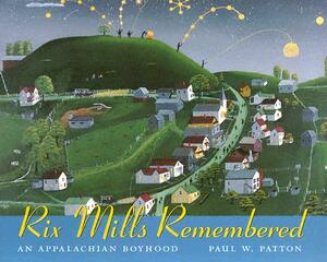 Rix Mills Remembered: The Folk Artistry of Paul W. Patton by Paul Patton