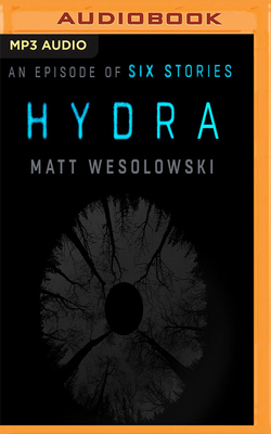 Hydra: An Episode of Six Stories by Matt Wesolowski