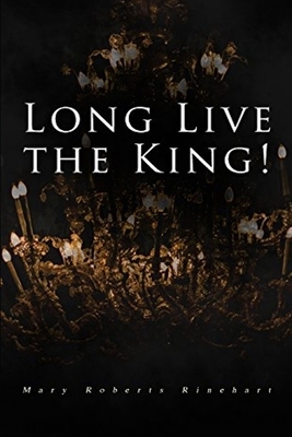 Long Live the King Illustrated by Mary Roberts Rinehart