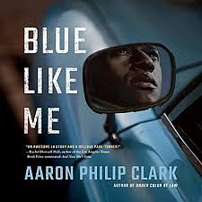 Blue Like Me by Aaron Philip Clark