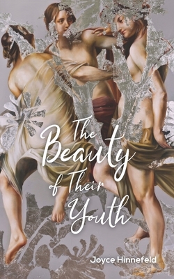 The Beauty of Their Youth: Stories by Joyce Hinnefeld