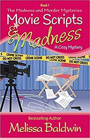 Movie Scripts and Madness by Melissa Baldwin