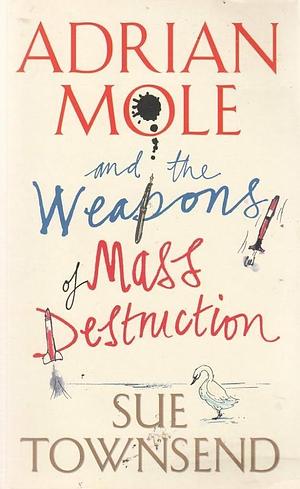 Adrian Mole & the Weapons of Mass Destruction by Sue Townsend, Sue Townsend