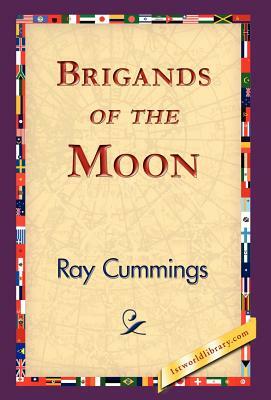 Brigands of the Moon by Ray Cummings