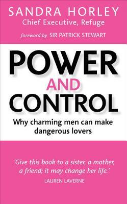 Power and Control: Why Charming Men Can Make Dangerous Lovers by Sandra Horley