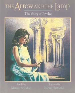 The Arrow and the Lamp: The Story of Psyche by Donna Diamond, Margaret Hodges