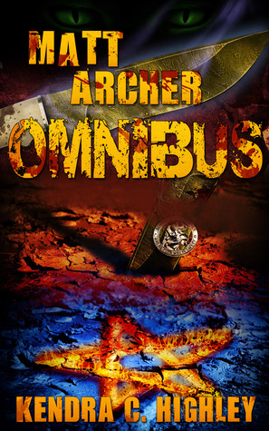 Matt Archer: Omnibus (Books 1-3) by Kendra C. Highley