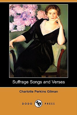 Suffrage Songs and Verses (Dodo Press) by Charlotte Perkins Gilman