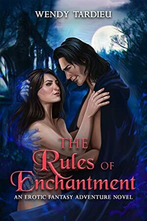 The Rules of Enchantment by Wendy Tardieu