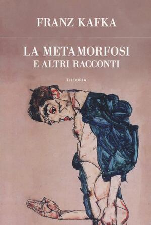 La metamorfosi e altri racconti by Franz Kafka