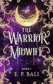 The Warrior Midwife by E.P. Bali