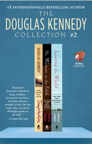 The Douglas Kennedy Collection #2: Temptation, The Woman in the Fifth, and Leaving the World by Douglas Kennedy