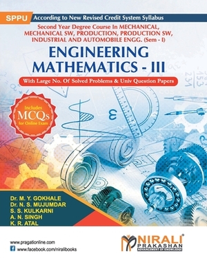 Engineering Mathematics - III by M. Y. Gokhale, N. S. Mujumdar, S. S. Kulkarni