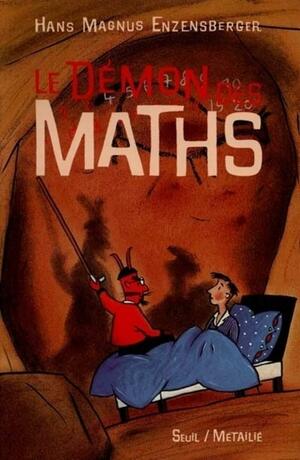 Le Démon des Maths : Le livre de chevet de tous ceux qui ont peur des mathématiques by Hans Magnus Enzensberger