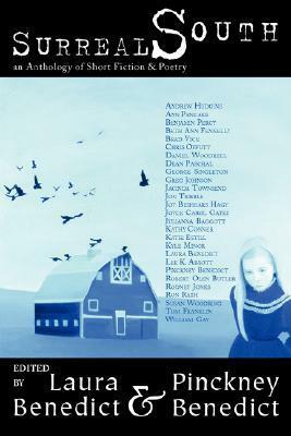 Surreal South '07: An Anthology of Short Fiction and Poetry by Rodney Jones, Lee K. Abbott, Benjamin Percy, Ron Rash, Brad Vice, Laura Benedict, Kathy Conner, Greg Johnson, Daniel Woodrell, Jon Tribble, Joyce Carol Oates, Pinckney Benedict, Joy Beshears Hay, George Singleton, Ann Pancake, William Gay, Dean Paschal, Tom Franklin, Jacinda Townsend, Chris Offutt, Beth Ann Fennelly, Kyle Minor, Katie Estill, Julianna Baggott, Robert Olen Butler, Andrew Hudgins, Susan Woodring