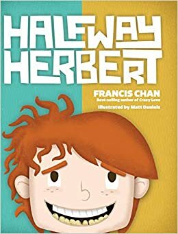 Halfway Herbert by Francis Chan