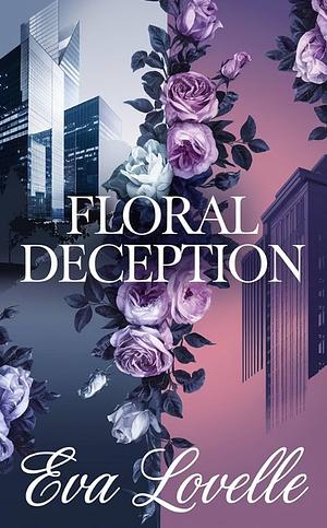 Floral Deception: Second chances bloom wild by Eva Lovelle