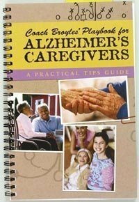 Coach Broyles' Playbook for Alzheimer's Caregivers: A Practical Tips Guide + Bonus Tips & Strategies by Frank Broyles