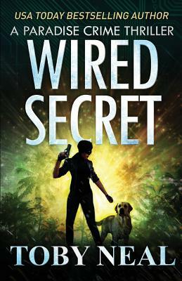 Wired Secret by Toby Neal