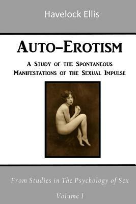 Auto-Erotism: Using your own Body as a Sexual Object by Havelock Ellis